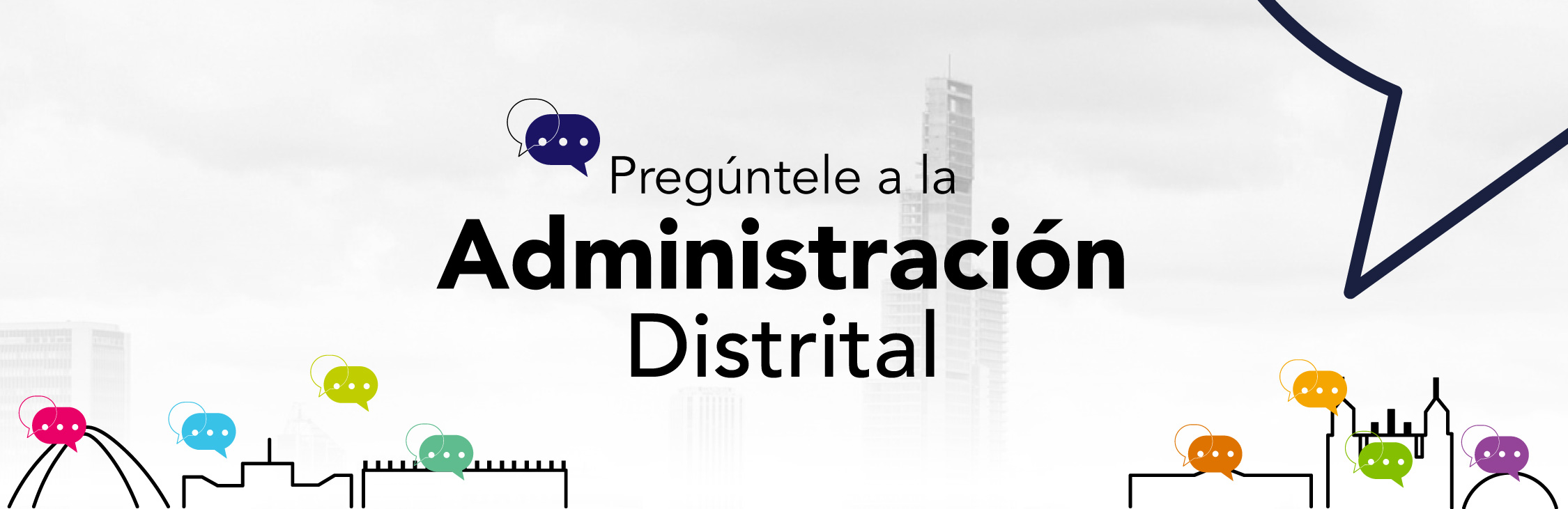 Pregúntele a la administración distrital