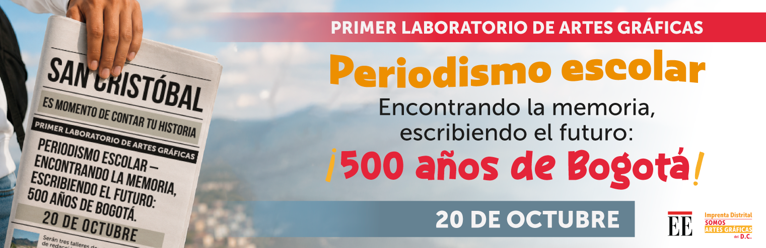 Banner del primer laboratorio de artes gráficas “Periodismo escolar” que se realizará el 20/10/2026 en las instalaciones de la Imprenta Distrital de Bogotá.